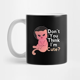 Cute Space Alien Cat: Don't You Think I'm Cute? Mug